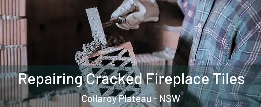 Repairing Cracked Fireplace Tiles Collaroy Plateau - NSW