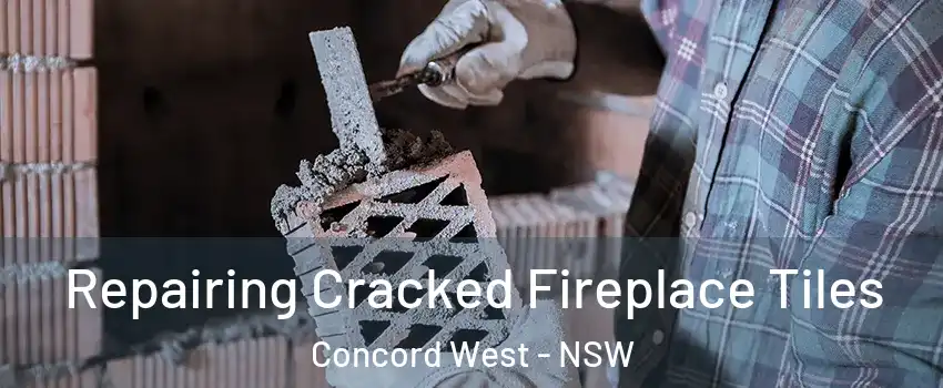 Repairing Cracked Fireplace Tiles Concord West - NSW