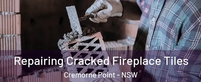  Repairing Cracked Fireplace Tiles Cremorne Point - NSW