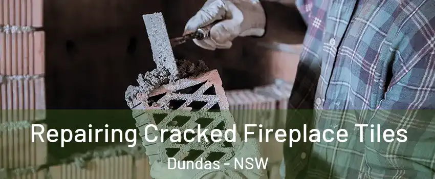Repairing Cracked Fireplace Tiles Dundas - NSW