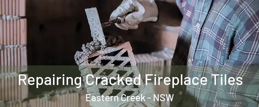 Repairing Cracked Fireplace Tiles Eastern Creek - NSW