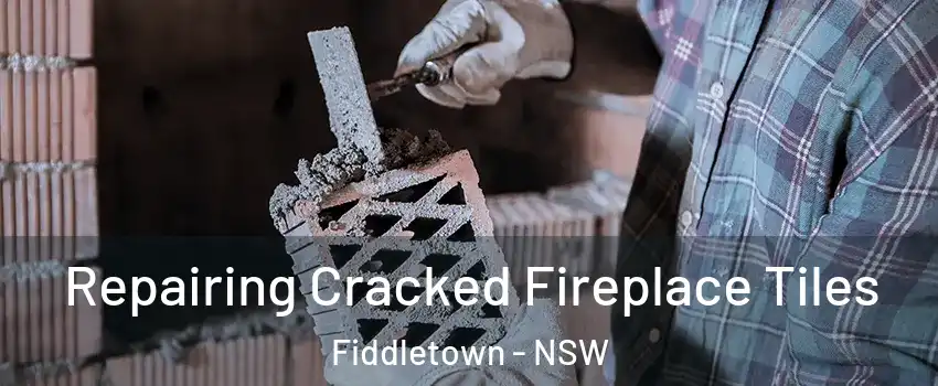 Repairing Cracked Fireplace Tiles Fiddletown - NSW