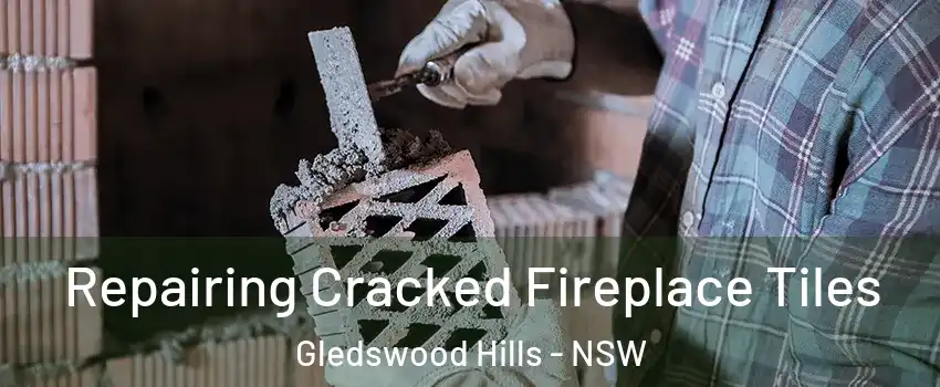 Repairing Cracked Fireplace Tiles Gledswood Hills - NSW