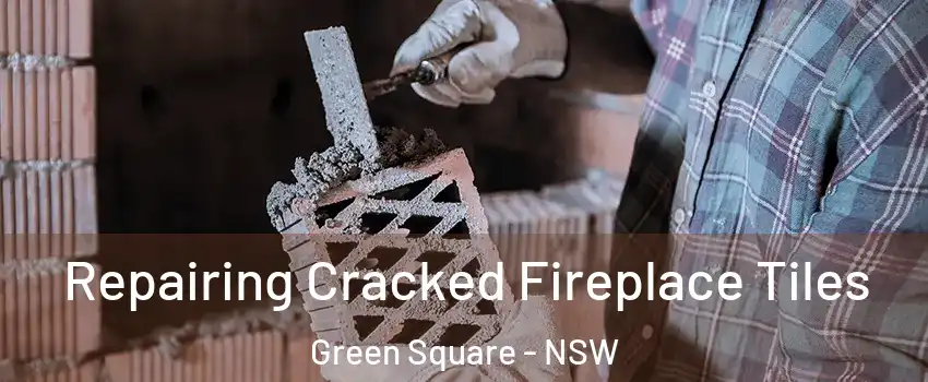 Repairing Cracked Fireplace Tiles Green Square - NSW
