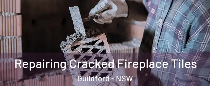 Repairing Cracked Fireplace Tiles Guildford - NSW