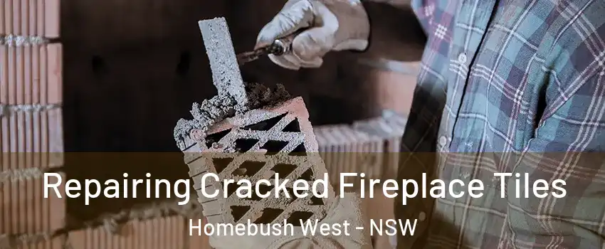 Repairing Cracked Fireplace Tiles Homebush West - NSW