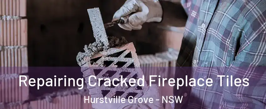 Repairing Cracked Fireplace Tiles Hurstville Grove - NSW