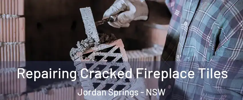Repairing Cracked Fireplace Tiles Jordan Springs - NSW