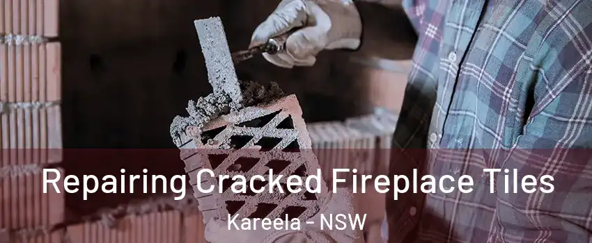 Repairing Cracked Fireplace Tiles Kareela - NSW