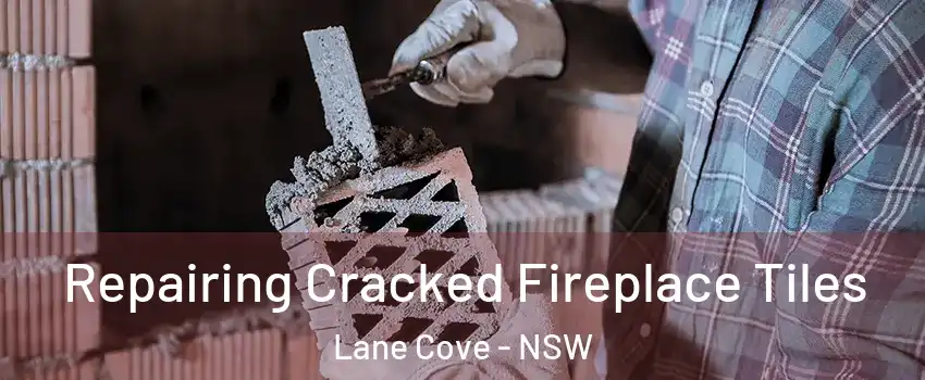 Repairing Cracked Fireplace Tiles Lane Cove - NSW