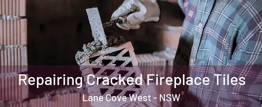 Repairing Cracked Fireplace Tiles Lane Cove West - NSW