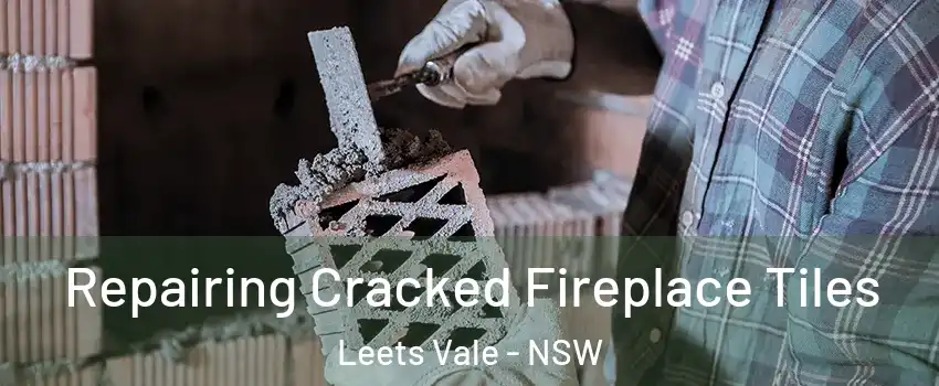  Repairing Cracked Fireplace Tiles Leets Vale - NSW