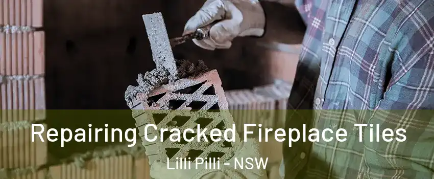 Repairing Cracked Fireplace Tiles Lilli Pilli - NSW