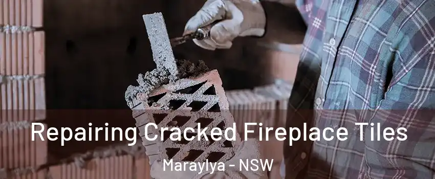 Repairing Cracked Fireplace Tiles Maraylya - NSW