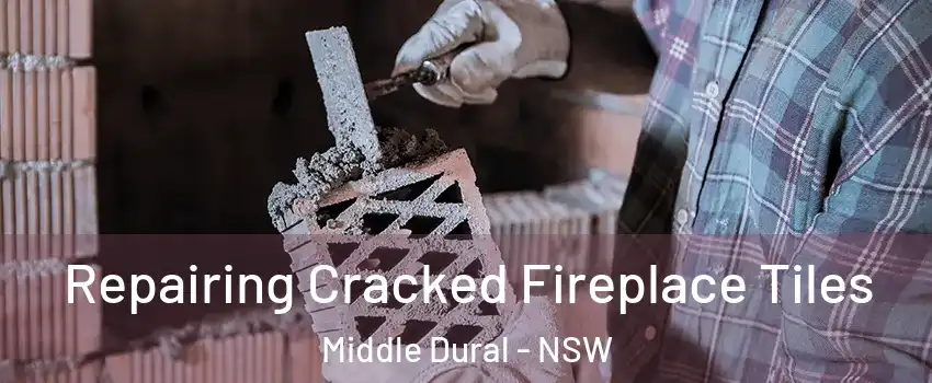 Repairing Cracked Fireplace Tiles Middle Dural - NSW