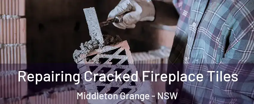 Repairing Cracked Fireplace Tiles Middleton Grange - NSW