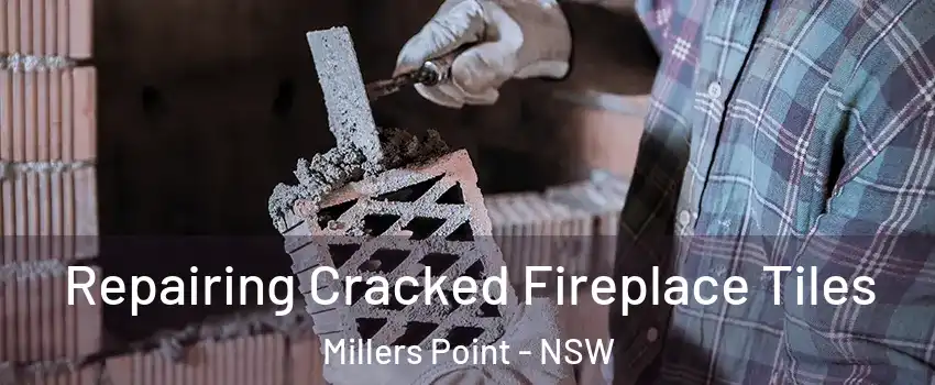 Repairing Cracked Fireplace Tiles Millers Point - NSW