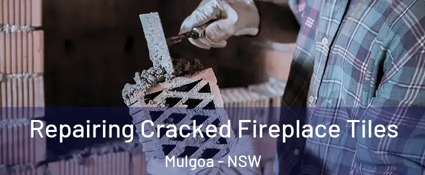 Repairing Cracked Fireplace Tiles Mulgoa - NSW