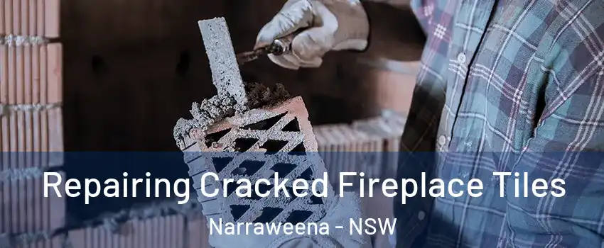 Repairing Cracked Fireplace Tiles Narraweena - NSW