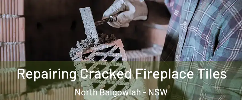 Repairing Cracked Fireplace Tiles North Balgowlah - NSW