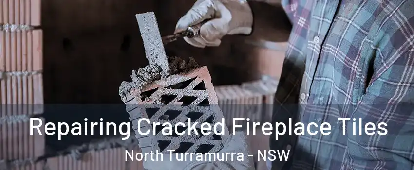 Repairing Cracked Fireplace Tiles North Turramurra - NSW