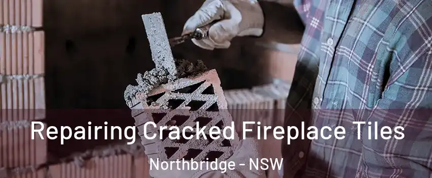 Repairing Cracked Fireplace Tiles Northbridge - NSW