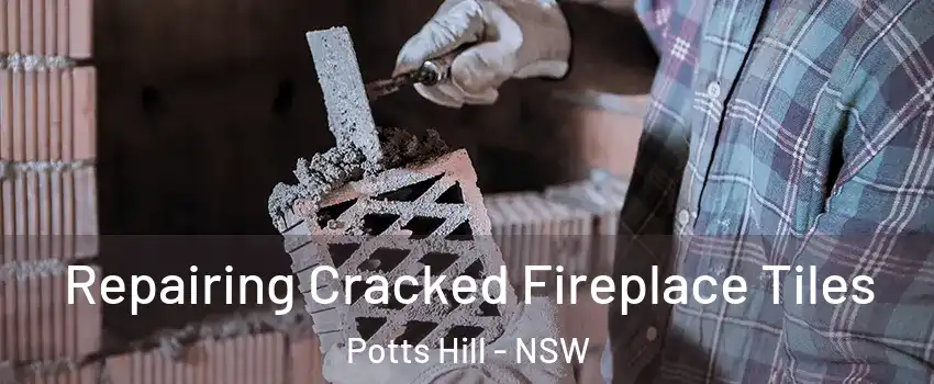 Repairing Cracked Fireplace Tiles Potts Hill - NSW