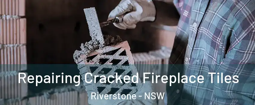 Repairing Cracked Fireplace Tiles Riverstone - NSW