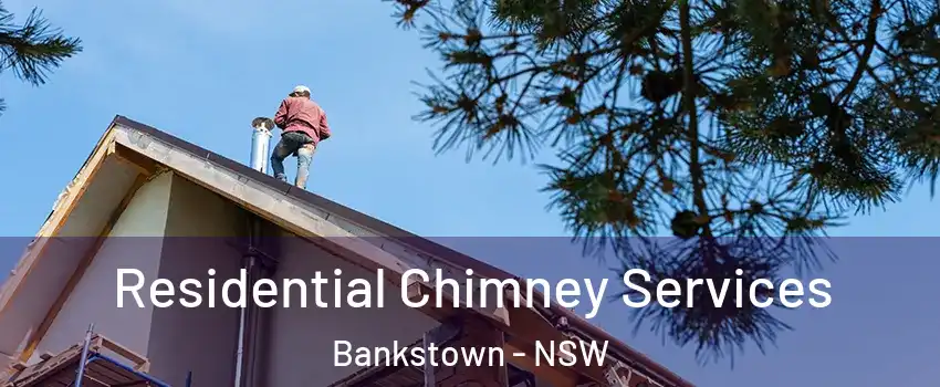 Residential Chimney Services Bankstown - NSW