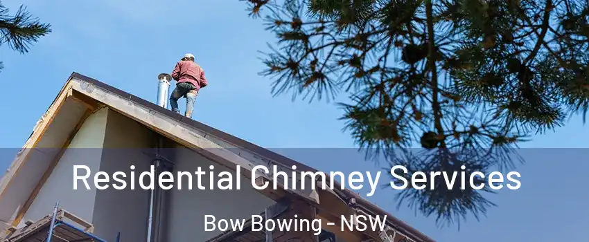 Residential Chimney Services Bow Bowing - NSW
