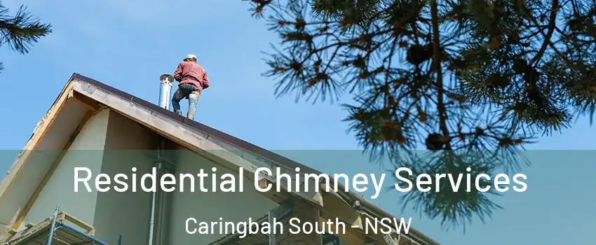 Residential Chimney Services Caringbah South - NSW