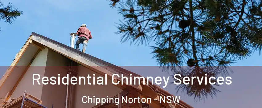 Residential Chimney Services Chipping Norton - NSW