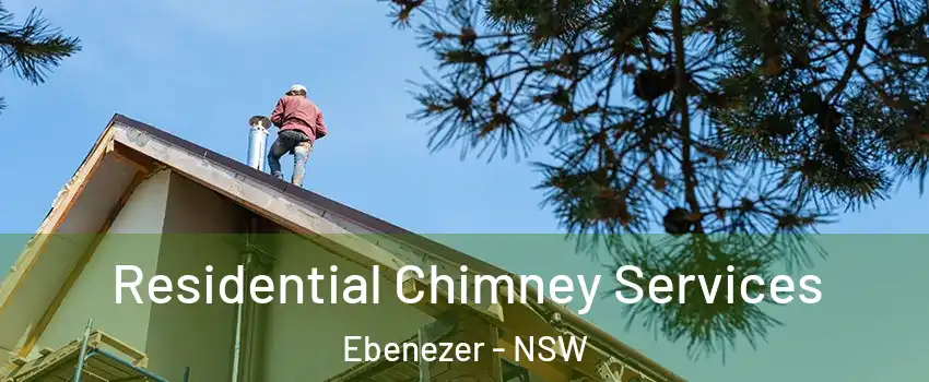 Residential Chimney Services Ebenezer - NSW
