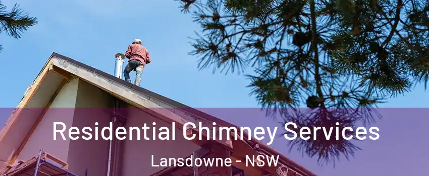 Residential Chimney Services Lansdowne - NSW