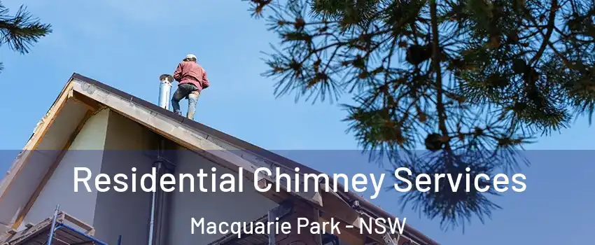 Residential Chimney Services Macquarie Park - NSW