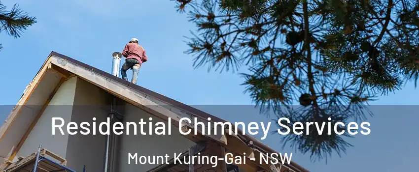 Residential Chimney Services Mount Kuring-Gai - NSW