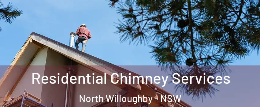 Residential Chimney Services North Willoughby - NSW