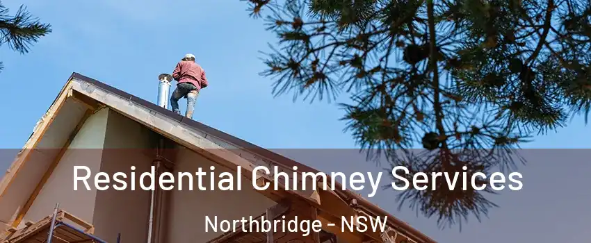 Residential Chimney Services Northbridge - NSW
