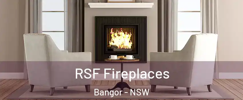 RSF Fireplaces Bangor - NSW