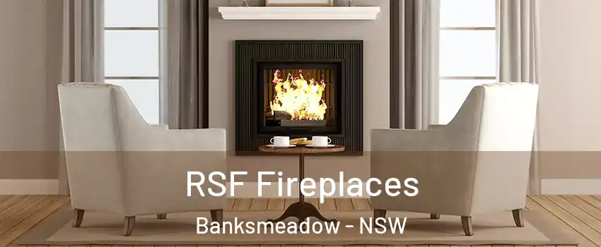 RSF Fireplaces Banksmeadow - NSW