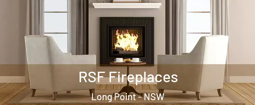 RSF Fireplaces Long Point - NSW