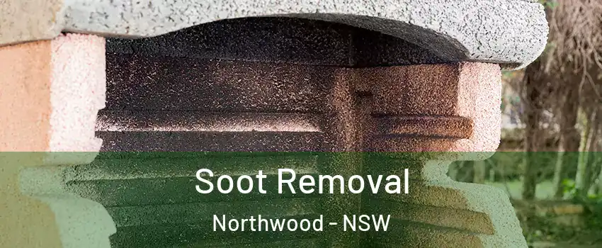 Soot Removal Northwood - NSW