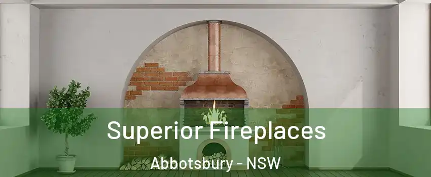 Superior Fireplaces Abbotsbury - NSW