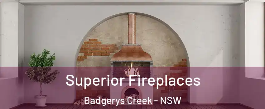  Superior Fireplaces Badgerys Creek - NSW