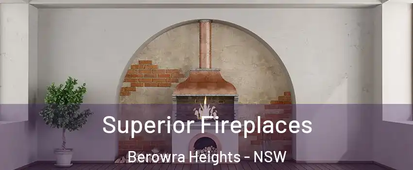 Superior Fireplaces Berowra Heights - NSW