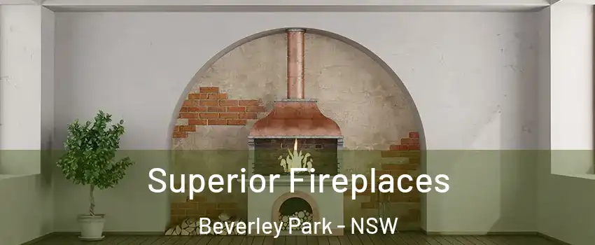 Superior Fireplaces Beverley Park - NSW