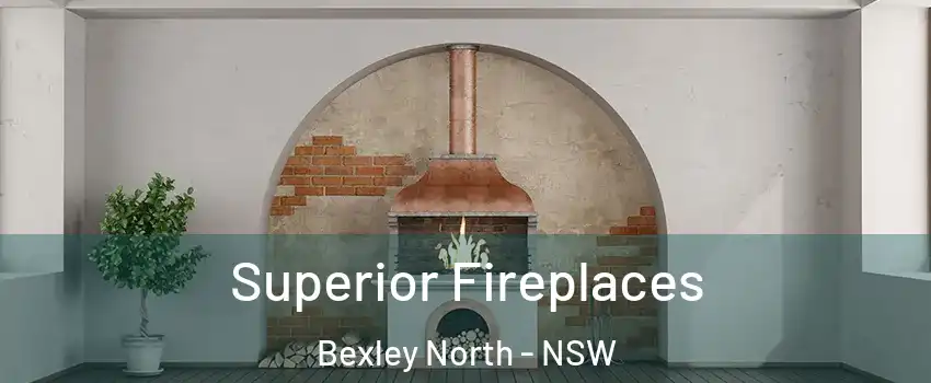 Superior Fireplaces Bexley North - NSW