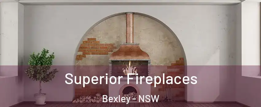 Superior Fireplaces Bexley - NSW