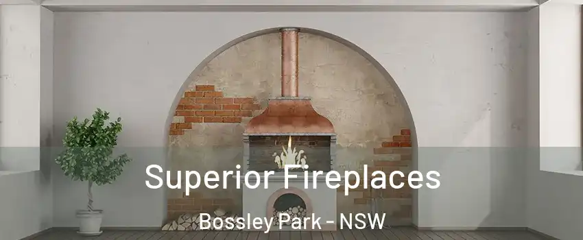 Superior Fireplaces Bossley Park - NSW
