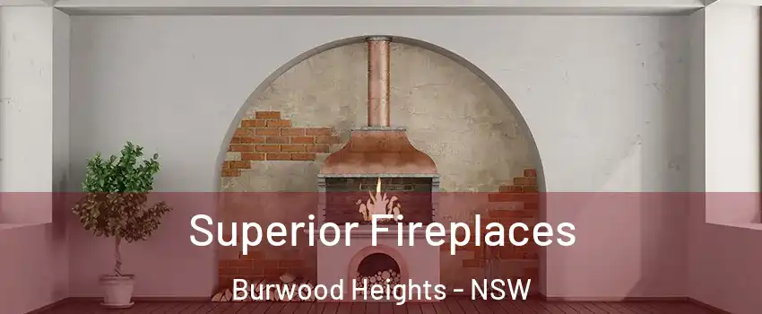 Superior Fireplaces Burwood Heights - NSW